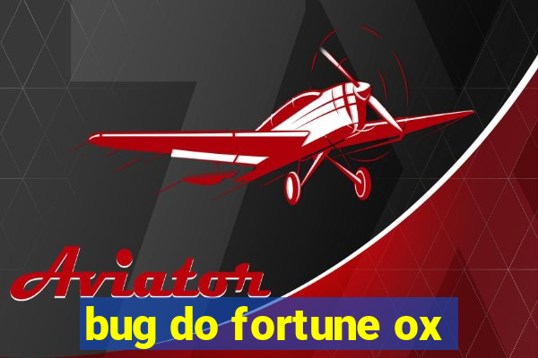 bug do fortune ox